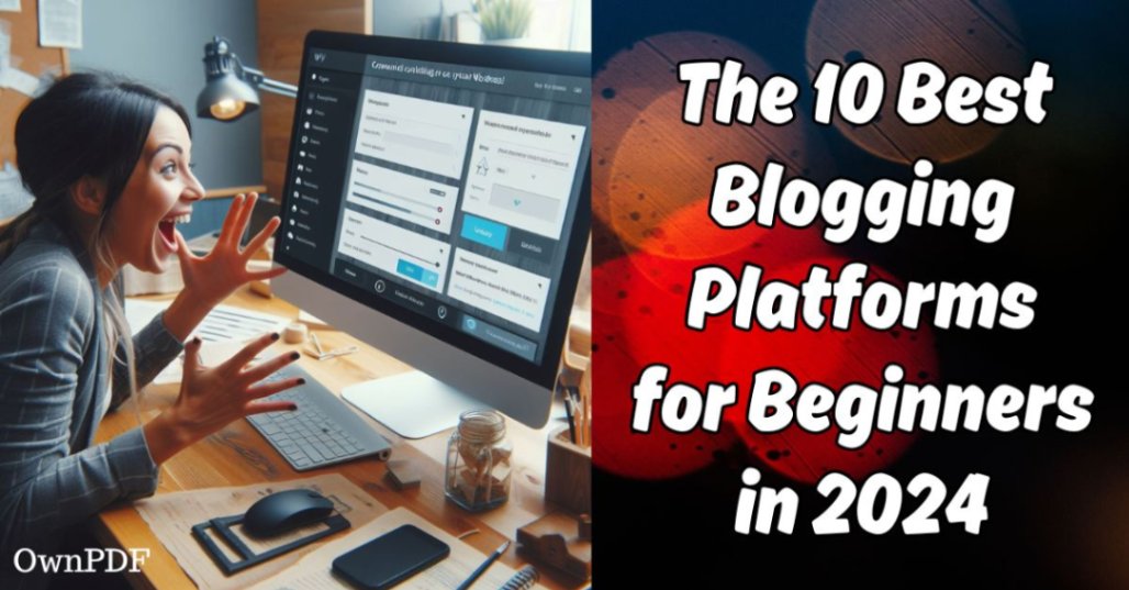 The 10 Best Blogging Platforms for Beginners in 2024