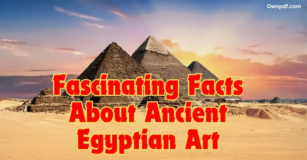 Fascinating Facts About Ancient Egyptian Art