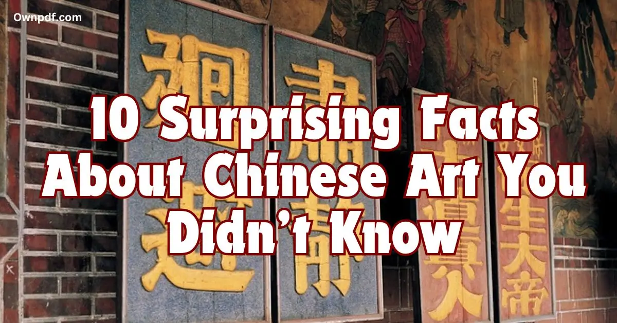 10 Surprising Facts About Chinese Art You Didn’t Know